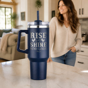Rise and Shine Mother Cluckers 40oz Engraved Travel Tumbler — lifestyle