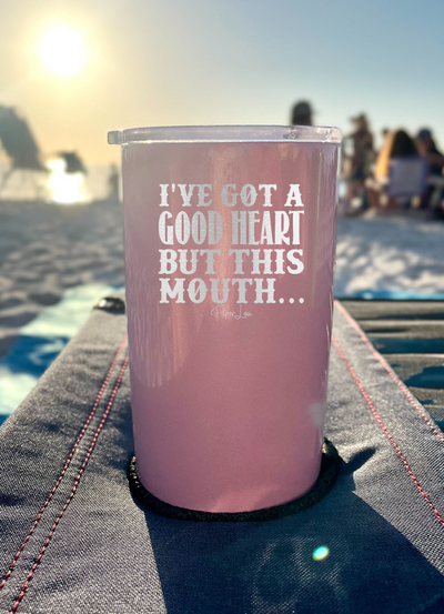 I've Got A Good Heart But This Mouth Laser Etched Tumbler