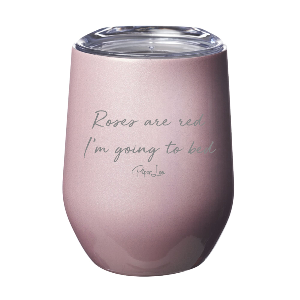 Roses Are Red I'm Going To Bed Laser Etched Tumbler