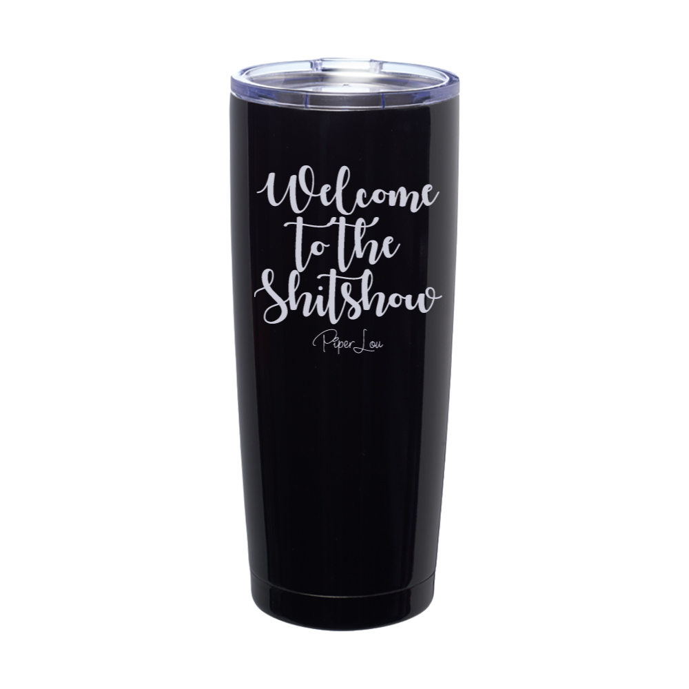 Welcome To The Shitshow Laser Etched Tumbler