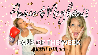 Fans of the Week! - August 17th 2020