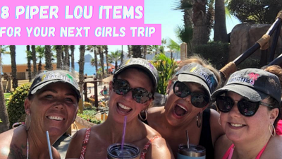 8 Piper Lou Items For Your Next Girls Trip!