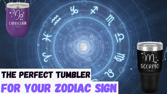 The Perfect Tumbler For Your Zodiac Sign