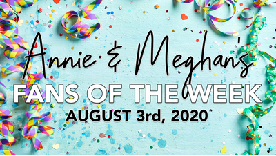 Fans of the Week! - August 3rd