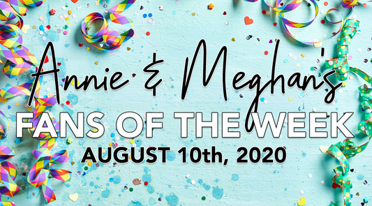 Fans of the Week! - August 10th