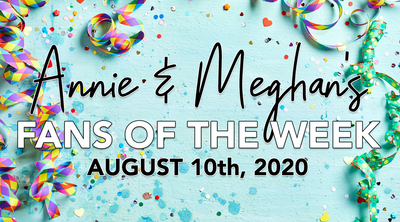 Fans of the Week! - August 10th