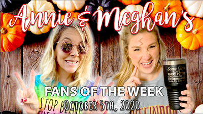 Fans of the Week - Oct. 5th 2020