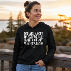 You Are About To Exceed The Limits Of My Medication Hooded Long Sleeve Tee — lifestyle hero