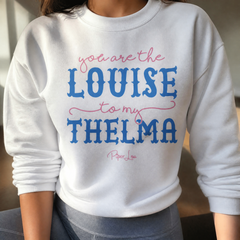 You Are The Louise To My Thelma Graphic Crewneck Sweatshirt — lifestyle hero