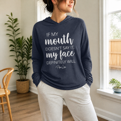 If My Mouth Doesn't Say It My Face Definitely Will Hooded Long Sleeve Tee — lifestyle hero
