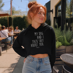 My Dog And I Talk Shit About You Cropped Hoodie — lifestyle hero