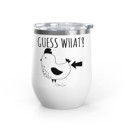 Guess What? Chicken Butt 12oz Premium Insulated Tumbler