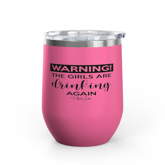 Warning! The Girls Are Drinking Again 12oz Premium Insulated Tumbler