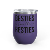 Besties For The Resties 12oz Premium Insulated Tumbler