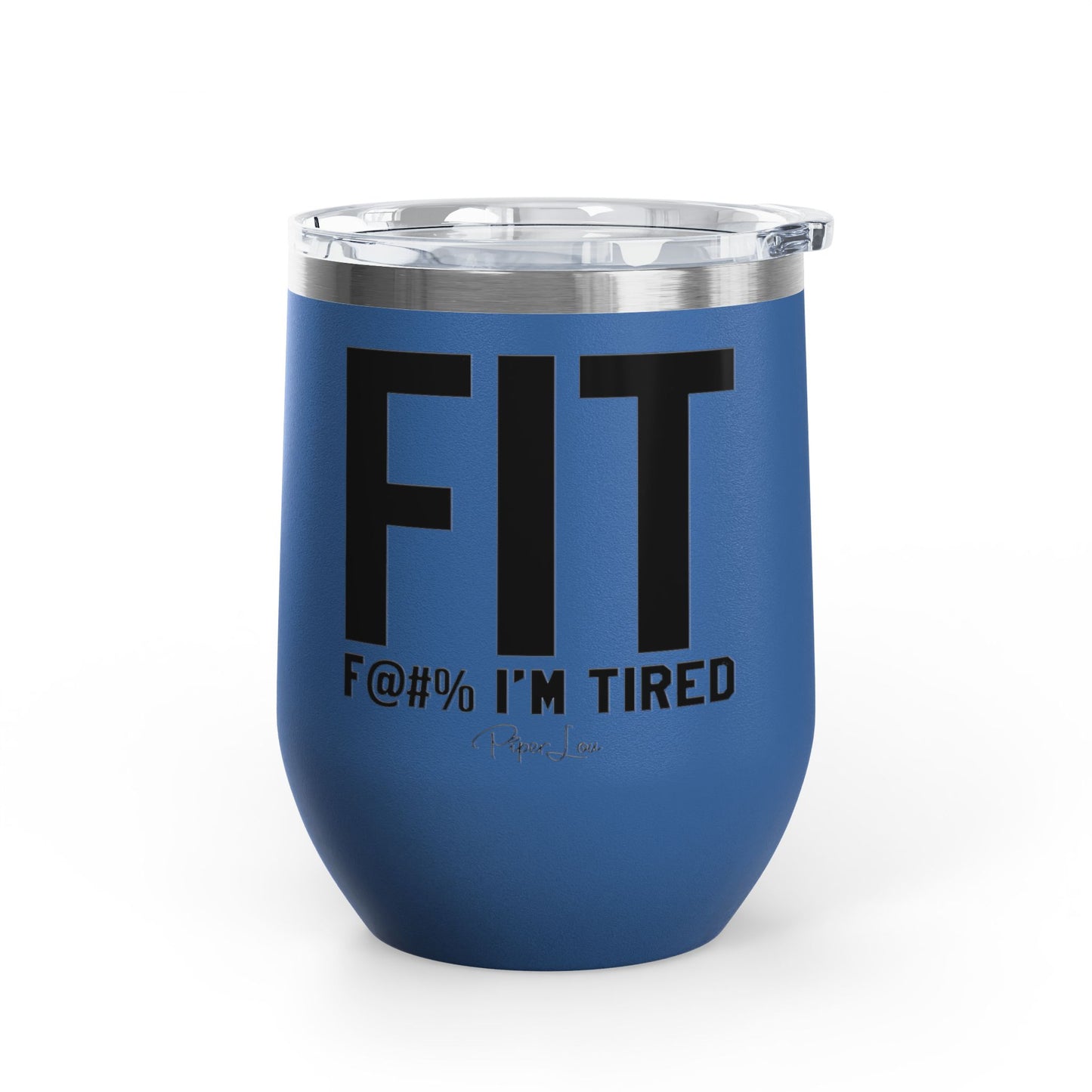 Fit F@#% I'm Tired 12oz Premium Insulated Tumbler