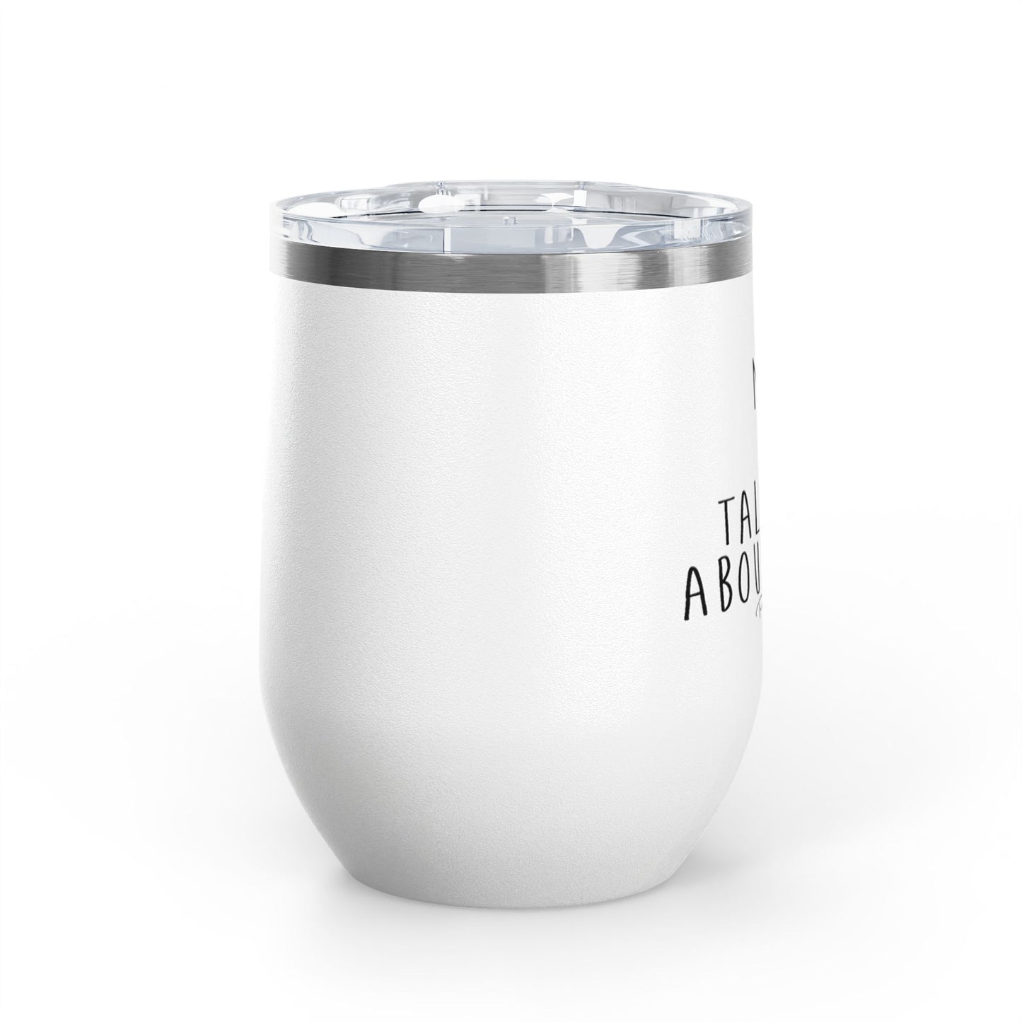 My Dog And I Talk Shit About You 12oz Premium Insulated Tumbler