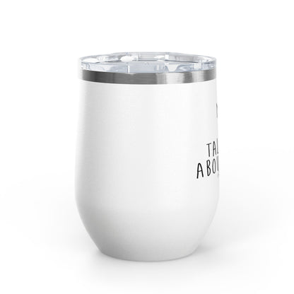 My Dog And I Talk Shit About You 12oz Premium Insulated Tumbler