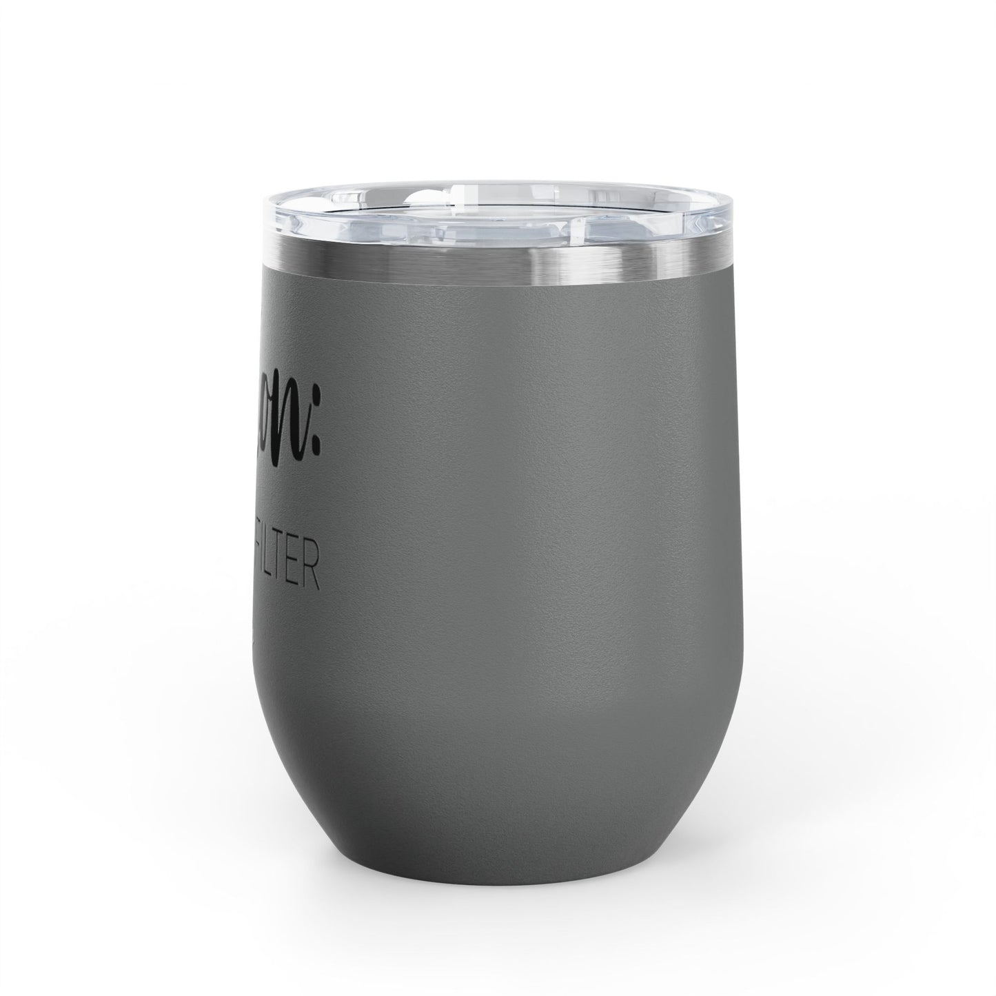 Caution: I Have No Filter 12oz Premium Insulated Tumbler