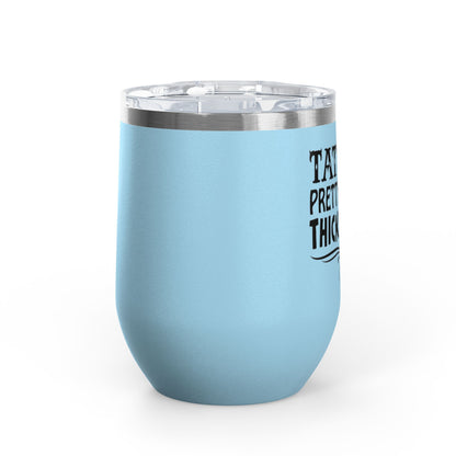 Tattoos Pretty Eyes & Thick Thighs 12oz Premium Insulated Tumbler