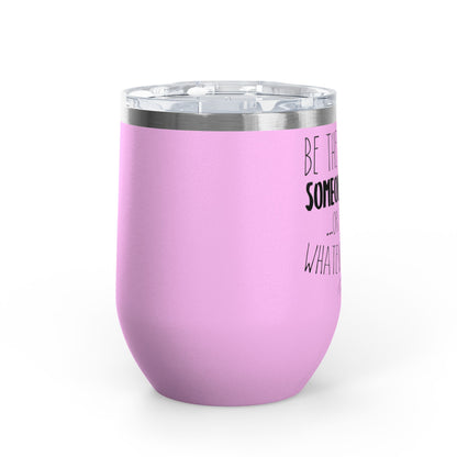 Be The Reason For Someone 12oz Premium Insulated Tumbler
