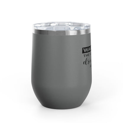 Warning! The Girls Are Drinking Again 12oz Premium Insulated Tumbler