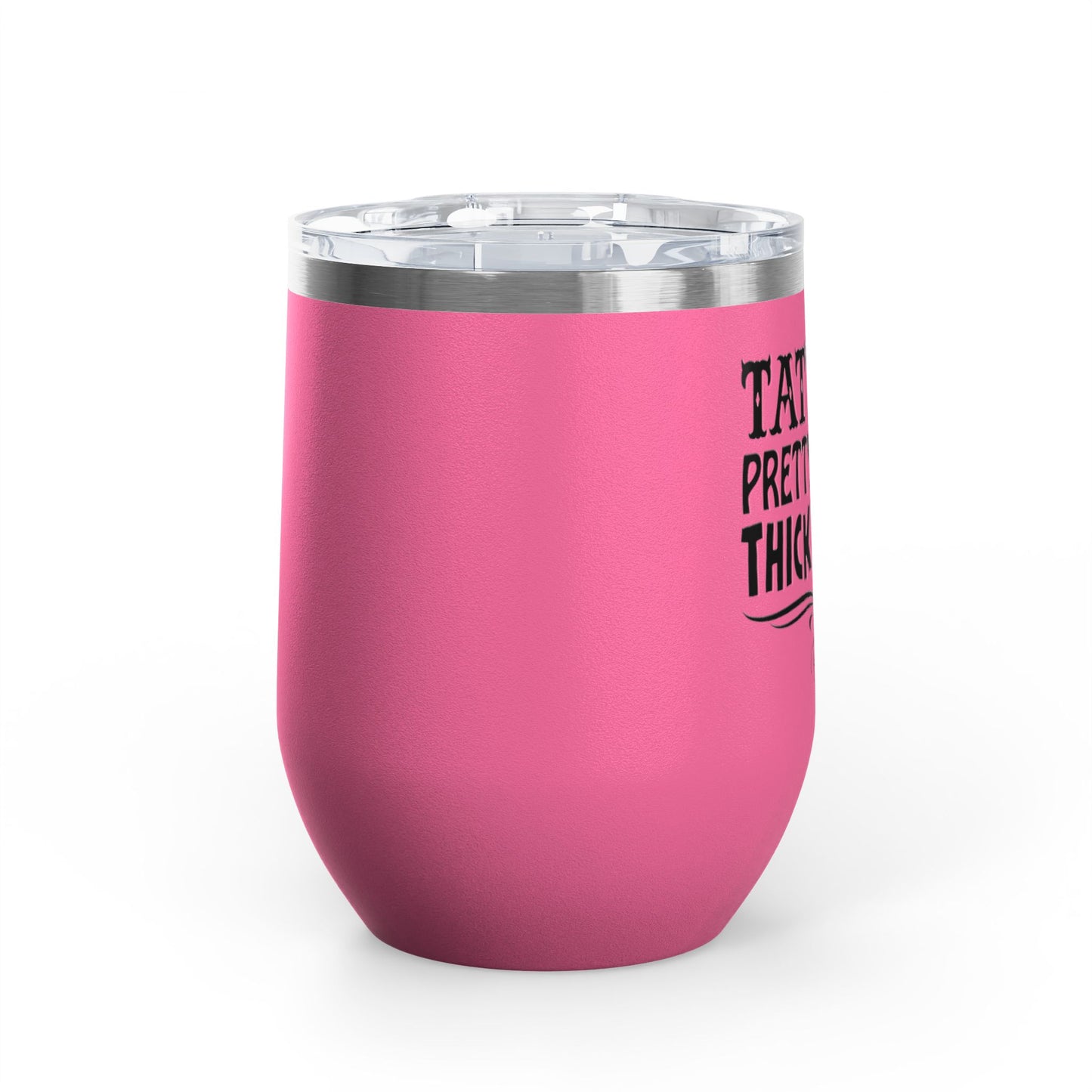 Tattoos Pretty Eyes & Thick Thighs 12oz Premium Insulated Tumbler