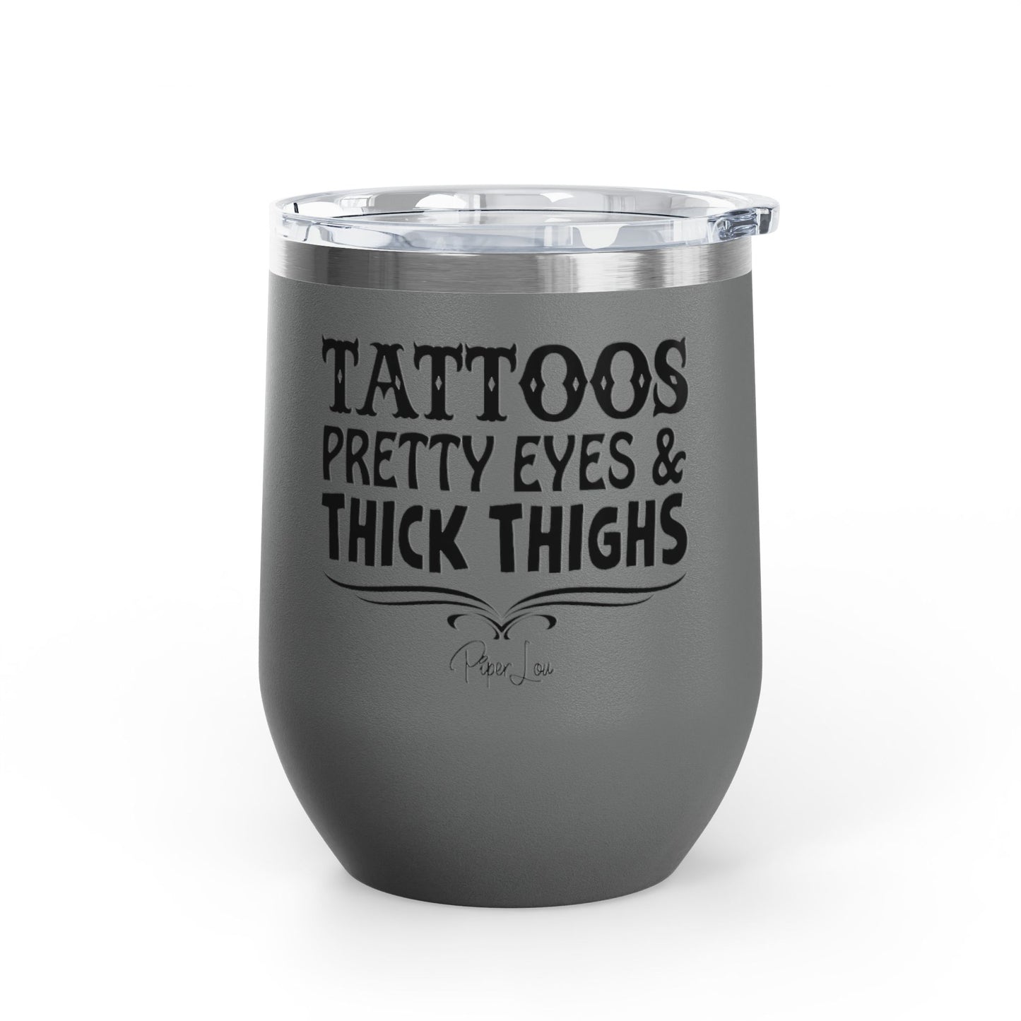 Tattoos Pretty Eyes & Thick Thighs 12oz Premium Insulated Tumbler