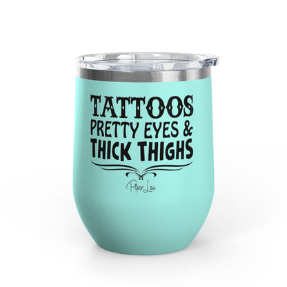 Tattoos Pretty Eyes & Thick Thighs 12oz Premium Insulated Tumbler