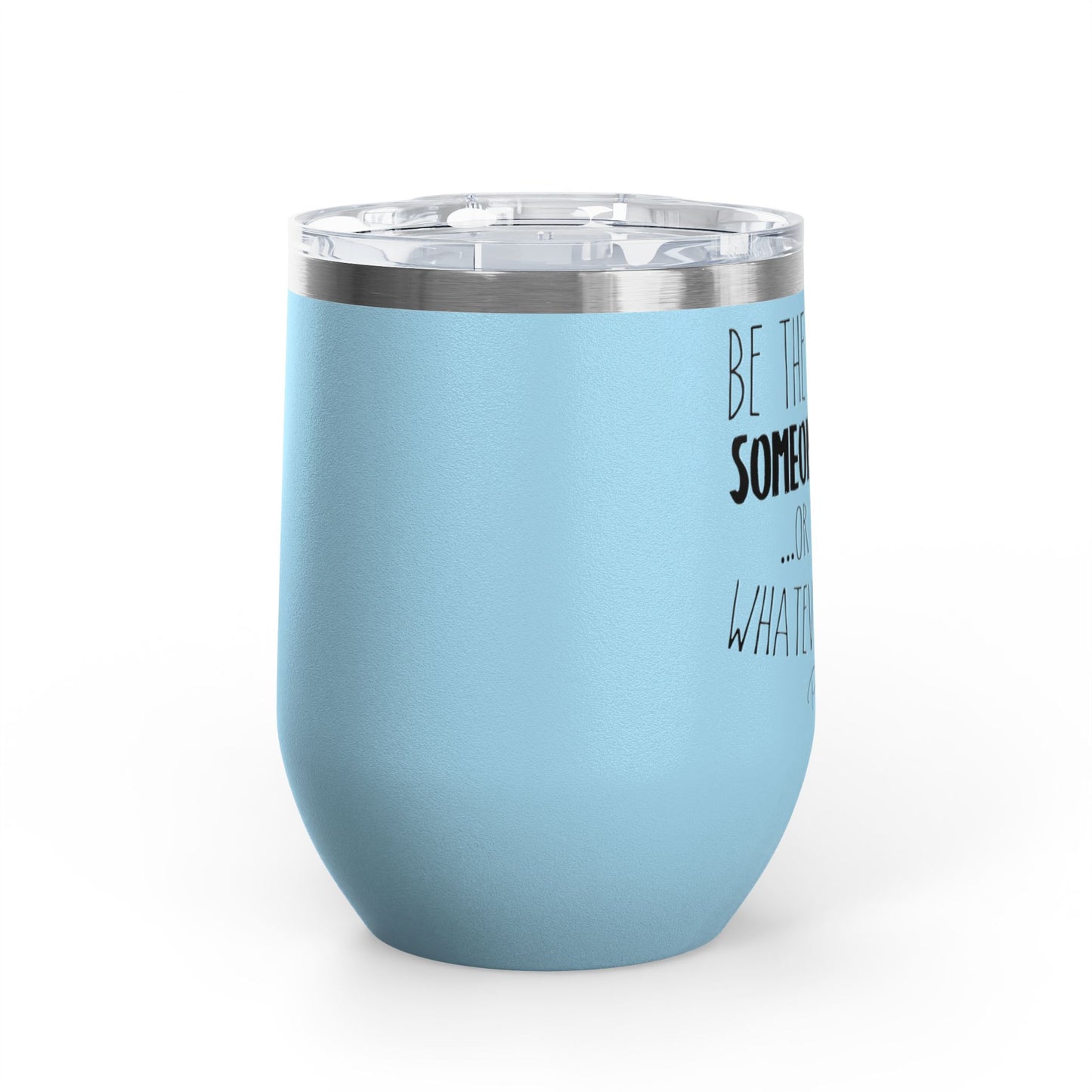 Be The Reason For Someone 12oz Premium Insulated Tumbler