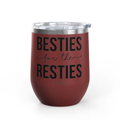 Besties For The Resties 12oz Premium Insulated Tumbler