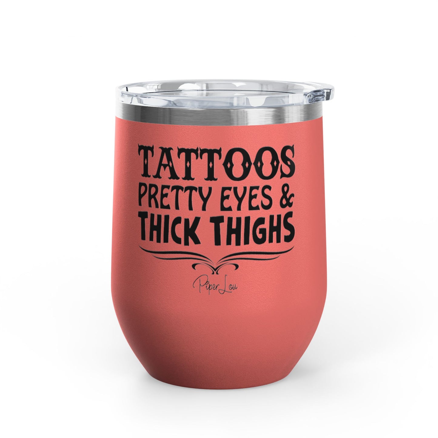 Tattoos Pretty Eyes & Thick Thighs 12oz Premium Insulated Tumbler