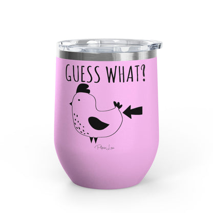 Guess What? Chicken Butt 12oz Premium Insulated Tumbler