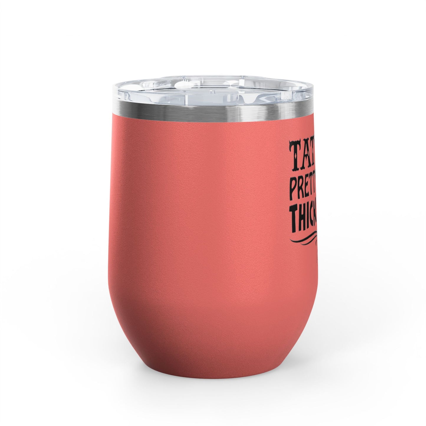 Tattoos Pretty Eyes & Thick Thighs 12oz Premium Insulated Tumbler