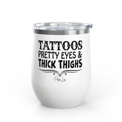 Tattoos Pretty Eyes & Thick Thighs 12oz Premium Insulated Tumbler