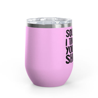 Squats? I Thought You Said Shots! 12oz Premium Insulated Tumbler