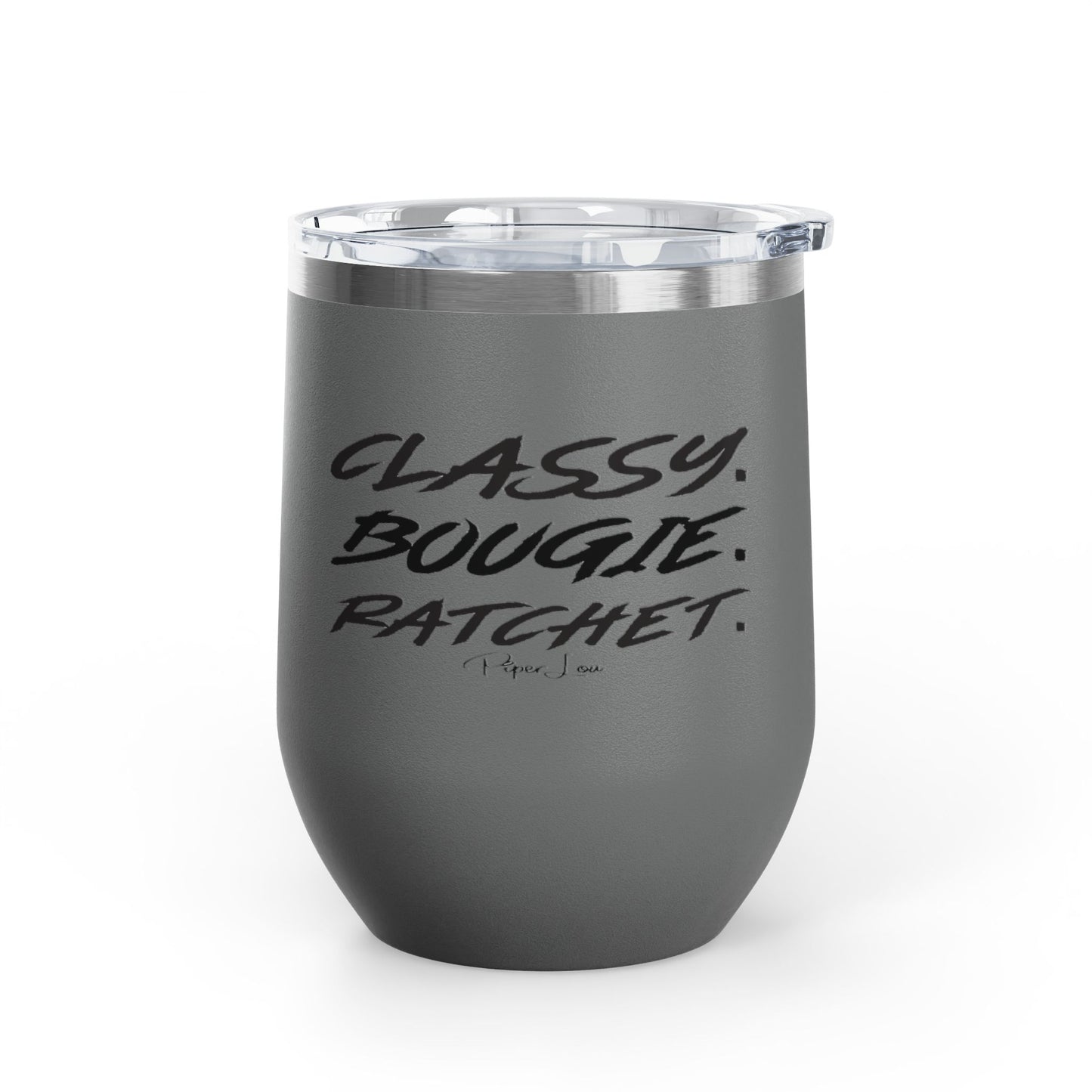 Classy, Bougie, Ratchet 12oz Premium Insulated Tumbler