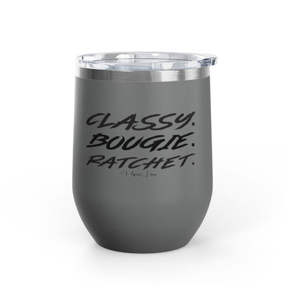 Classy, Bougie, Ratchet 12oz Premium Insulated Tumbler