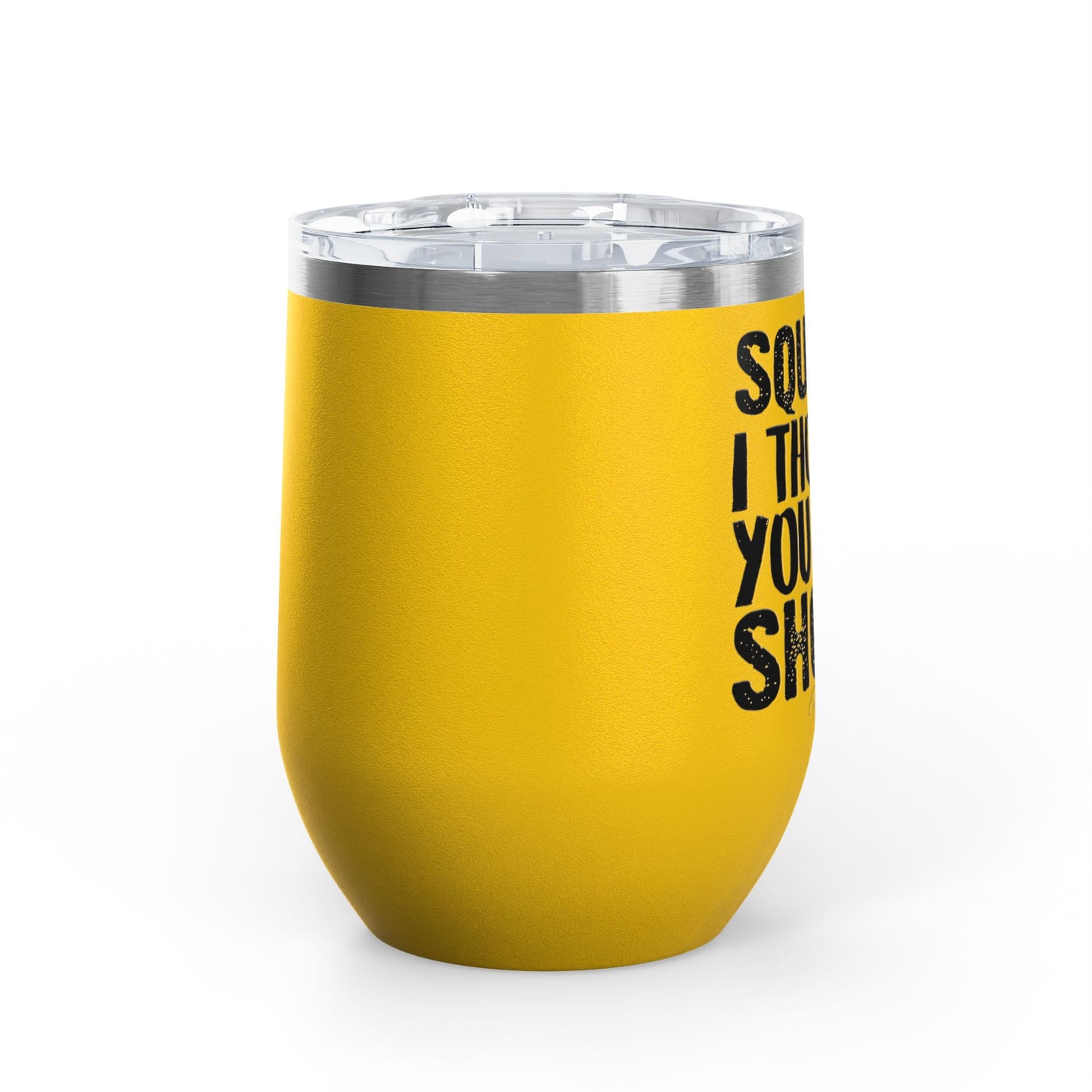 Squats? I Thought You Said Shots! 12oz Premium Insulated Tumbler