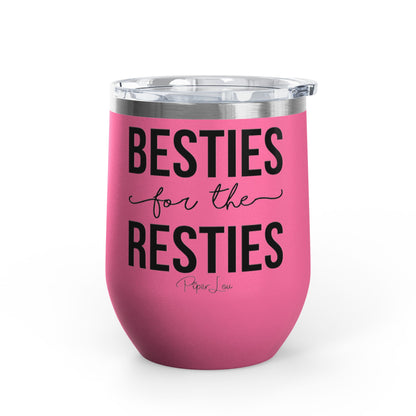 Besties For The Resties 12oz Premium Insulated Tumbler