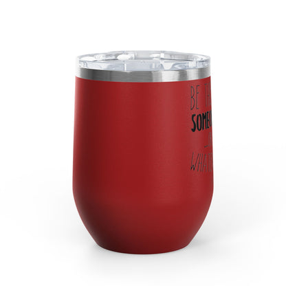 Be The Reason For Someone 12oz Premium Insulated Tumbler