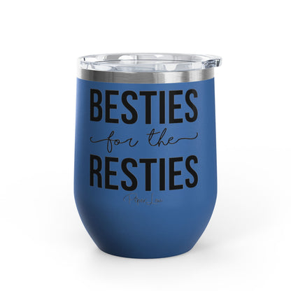 Besties For The Resties 12oz Premium Insulated Tumbler