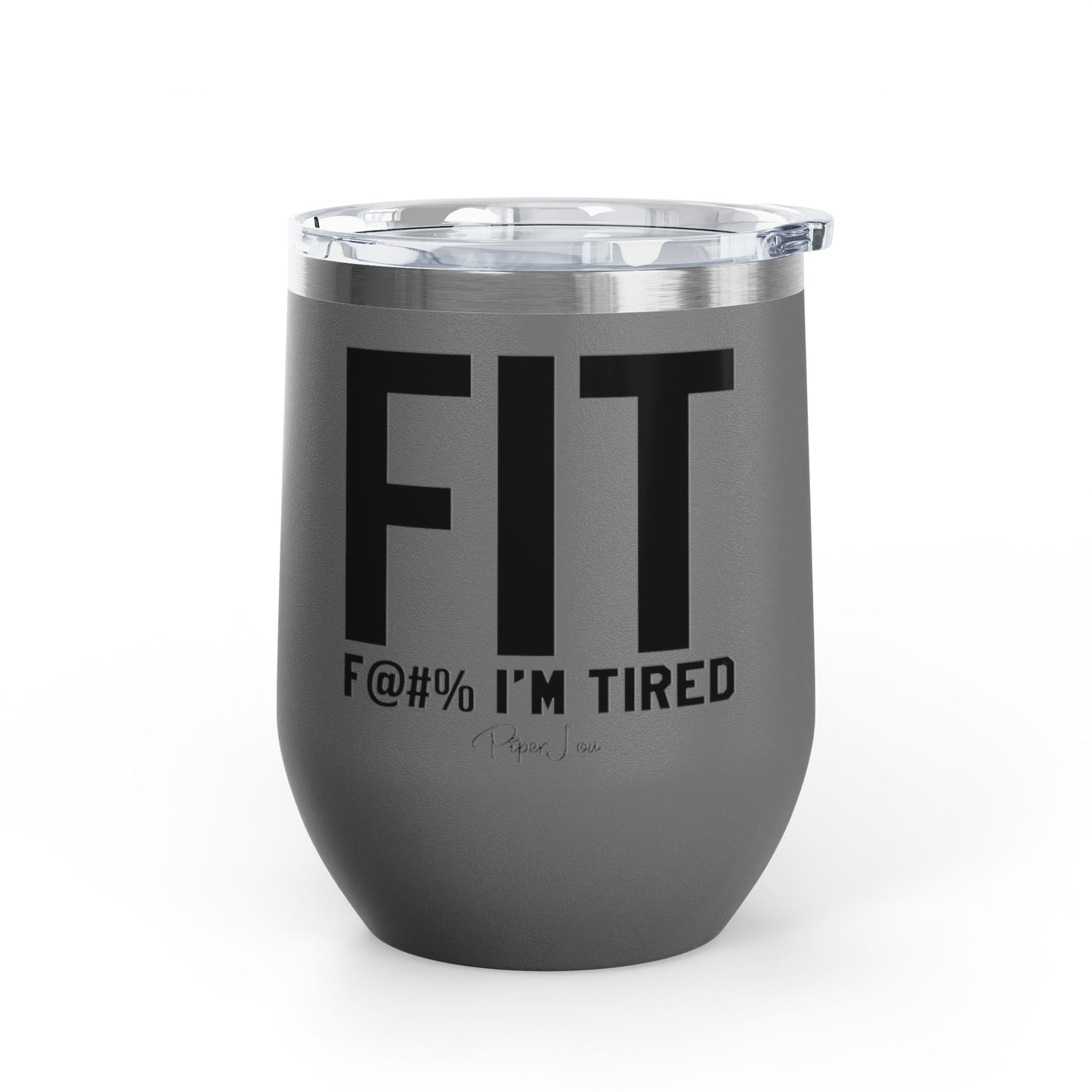 Fit F@#% I'm Tired 12oz Premium Insulated Tumbler