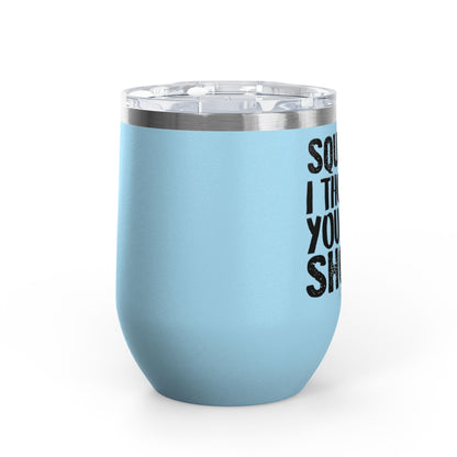 Squats? I Thought You Said Shots! 12oz Premium Insulated Tumbler