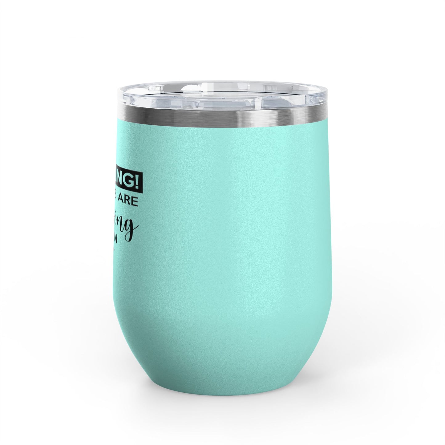 Warning! The Girls Are Drinking Again 12oz Premium Insulated Tumbler