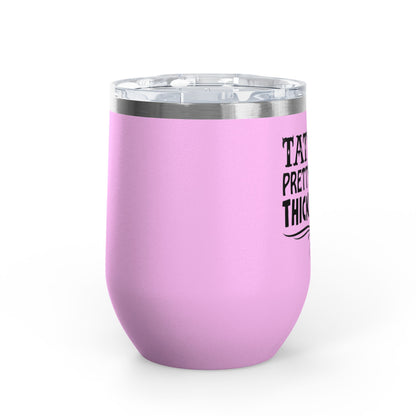 Tattoos Pretty Eyes & Thick Thighs 12oz Premium Insulated Tumbler