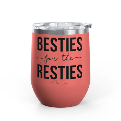 Besties For The Resties 12oz Premium Insulated Tumbler