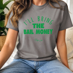 I'll Bring the Bail Money Classic Tee — lifestyle hero