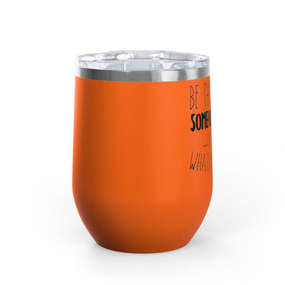 Be The Reason For Someone 12oz Premium Insulated Tumbler