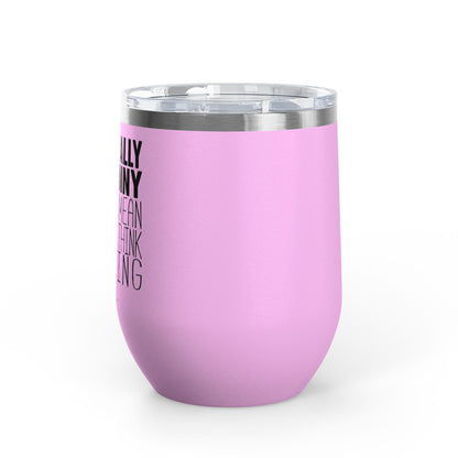 I'm Actually Not Funny...... 12oz Premium Insulated Tumbler