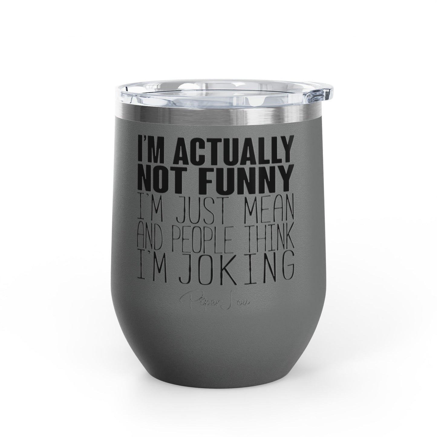 I'm Actually Not Funny...... 12oz Premium Insulated Tumbler